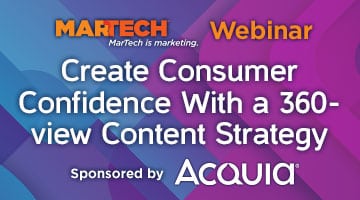 Create Consumer Confidence With a 360-view Content Strategy